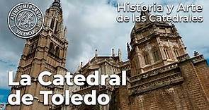 La Catedral de Toledo. Su historia, arquitectura y obras de arte más importantes | Amando García