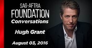 Hugh Grant Career Retrospective | SAG-AFTRA Foundation Conversations