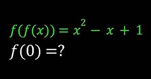 Finding f(0) When f(f(x))=x^2-x+1
