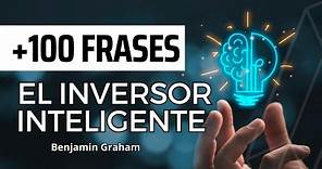 +100 Frases de Benjamin Graham para ser un Inversor Inteligente