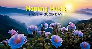 THE BEST GOOD MORNING MUSIC - Wake Up Happy and Stress Relief - Powerful Morning Meditation Music