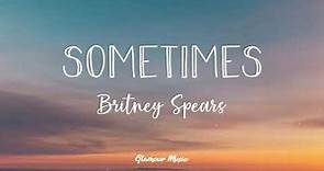 Britney Spears - Sometimes (Lyrics)