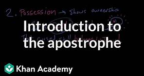 Introduction to the apostrophe | The Apostrophe | Punctuation | Khan Academy