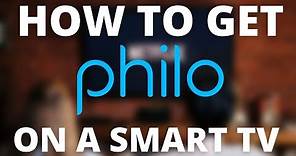 How To Get Philo on Smart TV