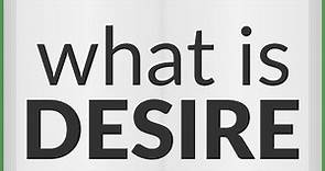 Desire | meaning of Desire