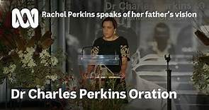 2023 Dr Charles Perkins Oration | Rachel Perkins speaks of her father's vision