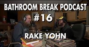 Bathroom Break Podcast #16 - Rake Yohn: TV Personality/Scientist