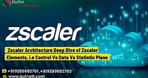 Day 3-Zscaler Architecture Deep Dive, Understand Zscaler Elements-Control Vs Data Vs Statistic Plane