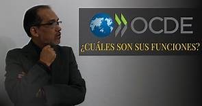 ¿CUÁLES SON LAS FUNCIONES DE LA OCDE?