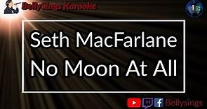 Seth MacFarlane - No Moon At All (Karaoke)