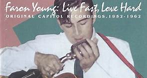 Faron Young - Live Fast, Love Hard: Original Capitol Recordings 1952-1962