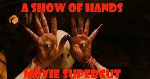 "A Show of Hands" - Movie Supercut