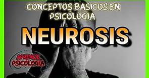 ¿Qué es la NEUROSIS? / caracteristicas de la neurosis