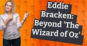 Was Eddie Bracken in Wizard of Oz?