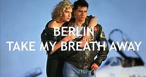 Berlin - Take My Breath Away (Lyrics + Letra en Español)