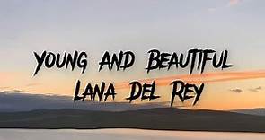 Lana Del Rey - Young & Beautiful (Lyrics)