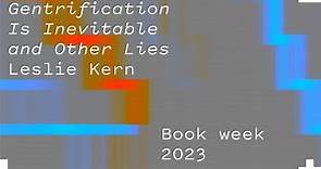 Gentrification is Inevitable: And Other Lies - Leslie Kern