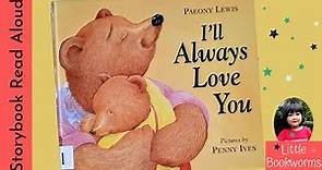 I'll Always Love You - Read Aloud - Bedtime Story for Toddlers and Kindergartens