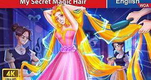 My Secret Magic Hair ⚡ Bedtime Stories🌛 Fairy Tales in English @WOAFairyTalesEnglish