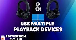 WINDOWS - How to use Multiple Playback Devices (2022)