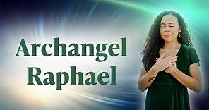 Archangel Raphael: Who he is and how to work with him