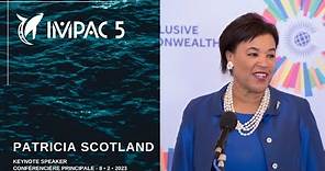 IMPAC5 Keynote Speaker: Patricia Scotland | 8-2-2023 • Vancouver, Canada
