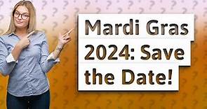 What dates are Mardi Gras 2024?