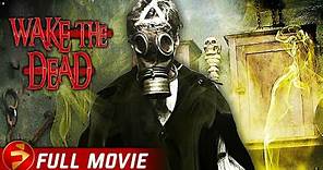 WAKE THE DEAD | Free Full Horror Movie | Justin James Hughes, Alexa Etchart, Rita Sever