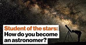 Student of the stars: How do you become an astronomer? | Michelle Thaller