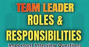 Team Leader Roles and Responsibilities | Team Leader Interview Questions and Answers
