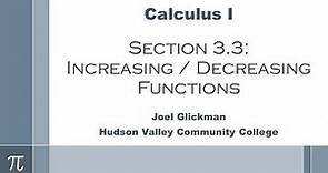 Calculus I: Section 3.3 - Increasing/Decreasing Functions