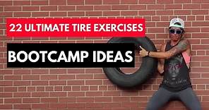 22 Ultimate Tire Exercises - Boot Camp Ideas