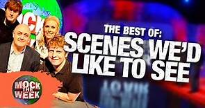 The Best Scenes (That We'd Like to See) | Compilation | Mock The Week