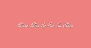 Eliane Elias-So Far So Close