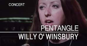 Pentangle - Willy O' Winsbury (Captured Live 1972)