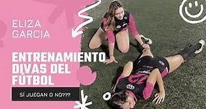 Entrenamiento Divas del Futbol ft Eliza Garcia