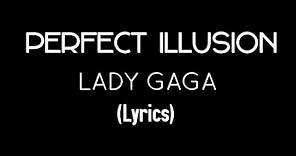 PERFECT ILLUSION - LADY GAGA (LYRICS)