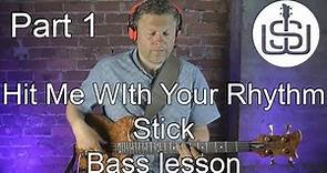 Hit Me With Your Rhythm Stick bass lesson Part 1