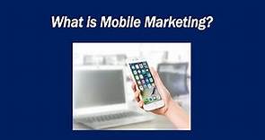 What is Mobile Marketing?