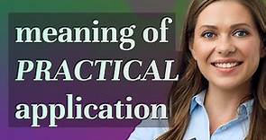 Practical application | meaning of Practical application