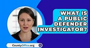What Is A Public Defender Investigator? - CountyOffice.org