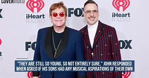 Elton John will back his sons if they pursue a career in music