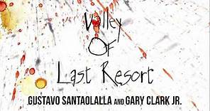 Gustavo Santaolalla & Gary Clark Jr. - Valley of Last Resort (Official Audio)