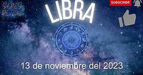LIBRA - Horóscopo Diario - 13 de Noviembre de 2023.