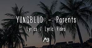 YUNGBLUD - Parents (Lyrics / Lyric Video)