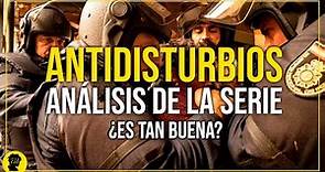 ANTIDISTURBIOS (SERIE) | Análisis: ¿la mejor serie española?