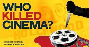 Who Is Killing Cinema? – A Murder Mystery