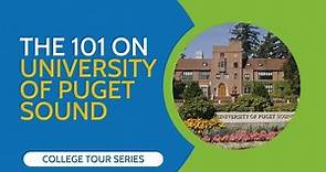 The 101 on The University of Puget Sound (College Tour Series)