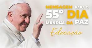 🕊 Mensagem do Papa Francisco para o Dia Mundial da Paz | Educação