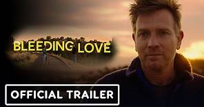 Bleeding Love - Official Trailer (2024) Ewan McGregor, Clara McGregor